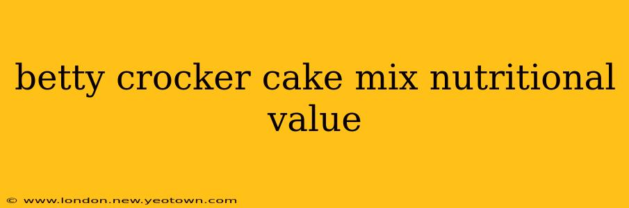betty crocker cake mix nutritional value