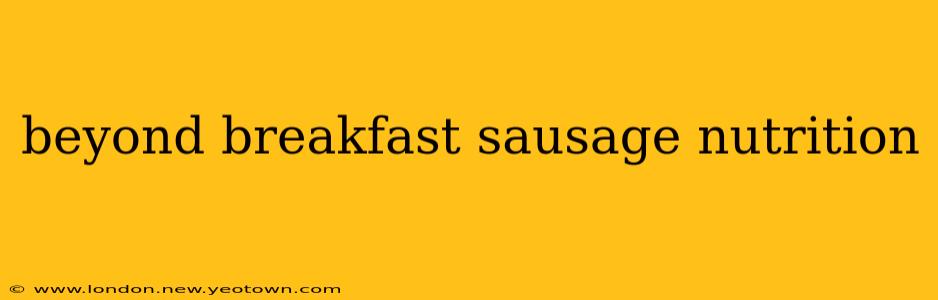 beyond breakfast sausage nutrition