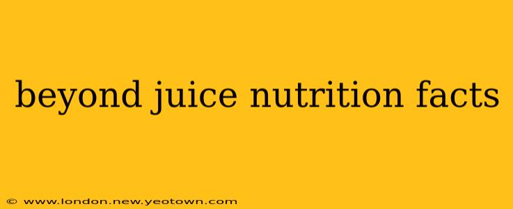 beyond juice nutrition facts