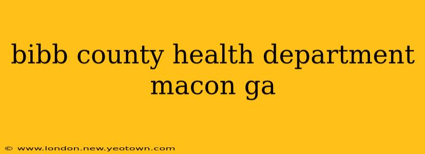 bibb county health department macon ga