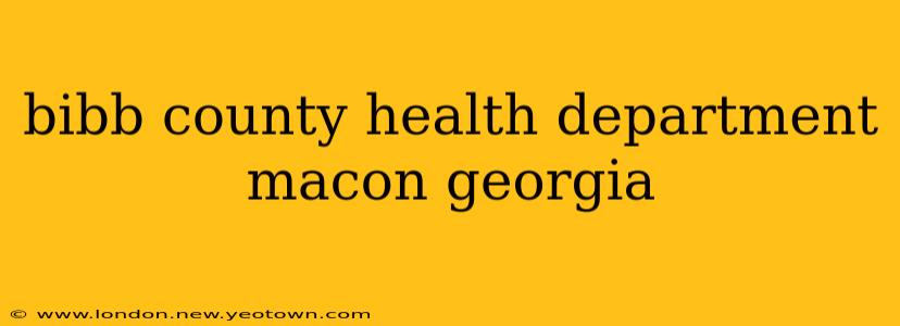 bibb county health department macon georgia