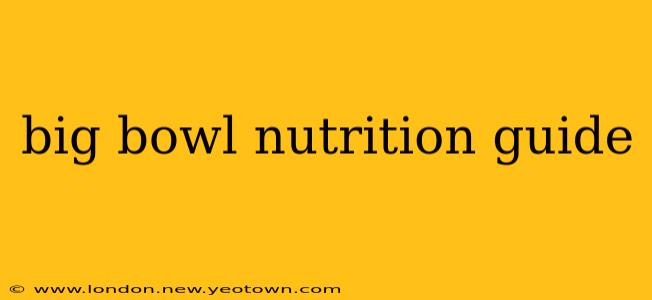 big bowl nutrition guide
