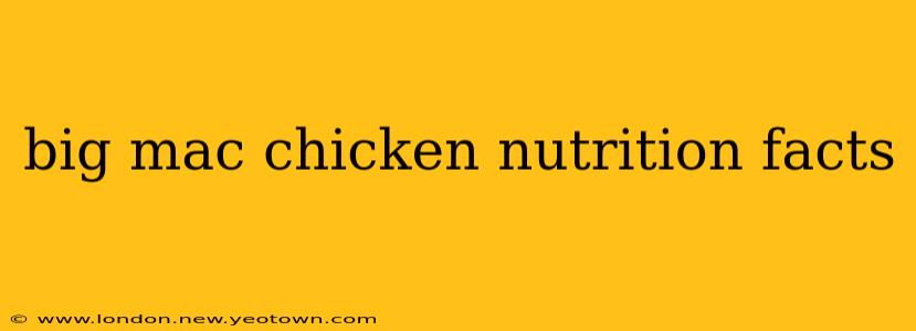 big mac chicken nutrition facts