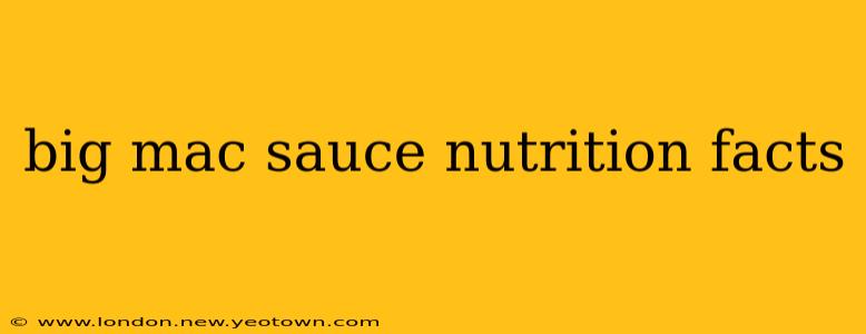 big mac sauce nutrition facts