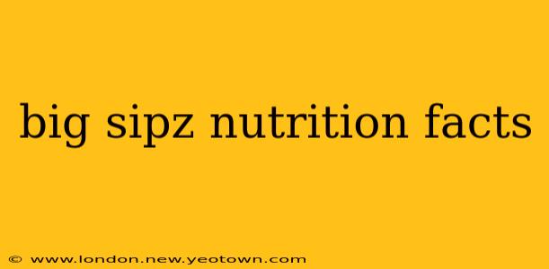 big sipz nutrition facts