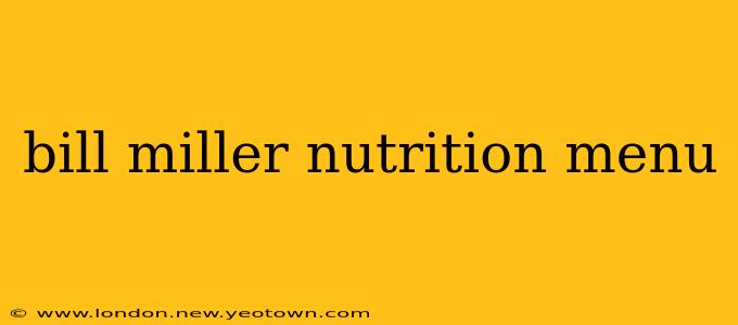 bill miller nutrition menu