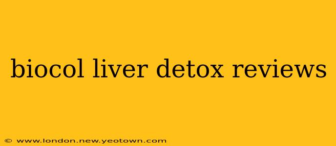 biocol liver detox reviews