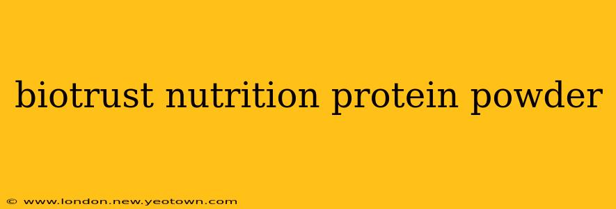 biotrust nutrition protein powder