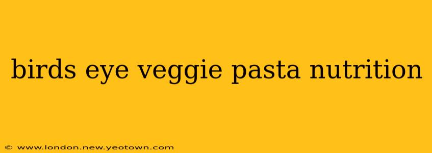 birds eye veggie pasta nutrition