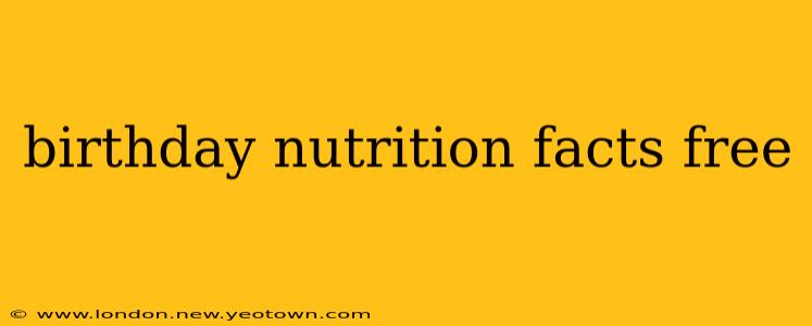 birthday nutrition facts free