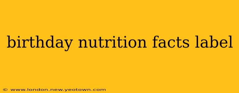 birthday nutrition facts label
