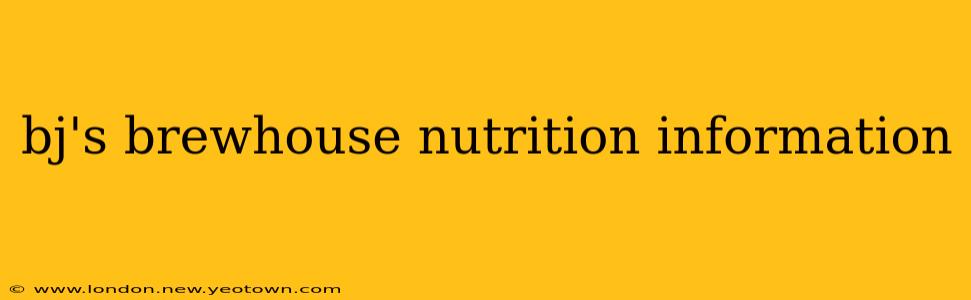 bj's brewhouse nutrition information