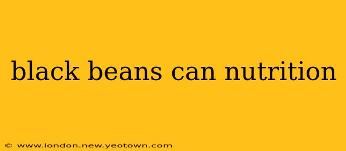 black beans can nutrition