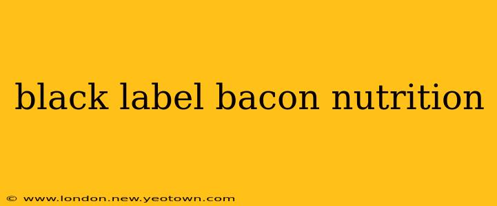 black label bacon nutrition