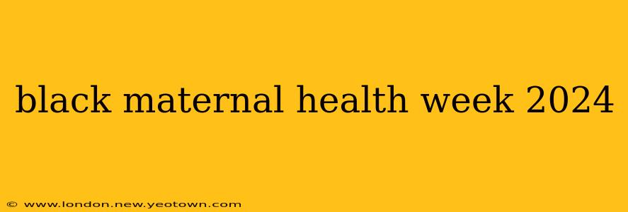 black maternal health week 2024