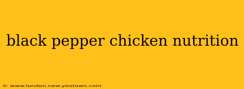 black pepper chicken nutrition