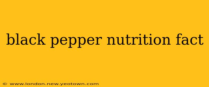 black pepper nutrition fact