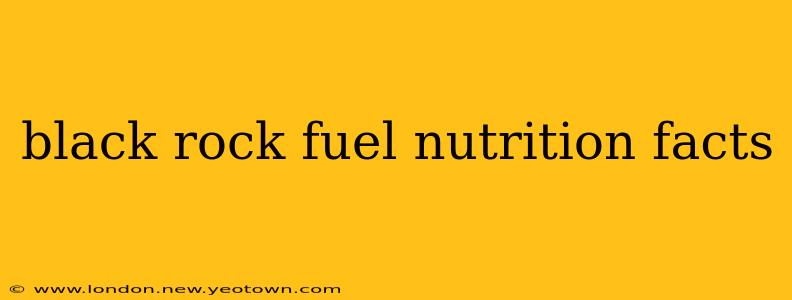black rock fuel nutrition facts