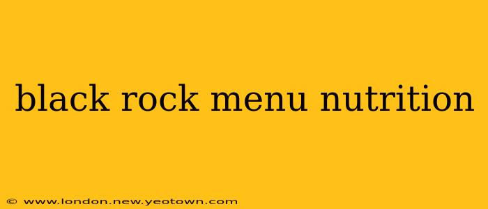 black rock menu nutrition