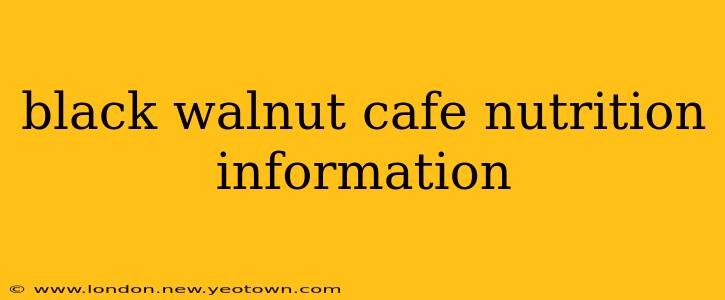black walnut cafe nutrition information