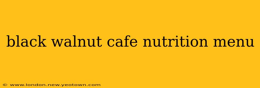 black walnut cafe nutrition menu