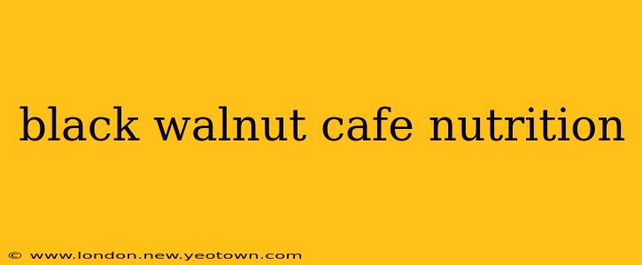 black walnut cafe nutrition