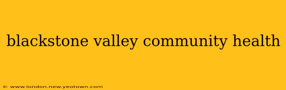 blackstone valley community health