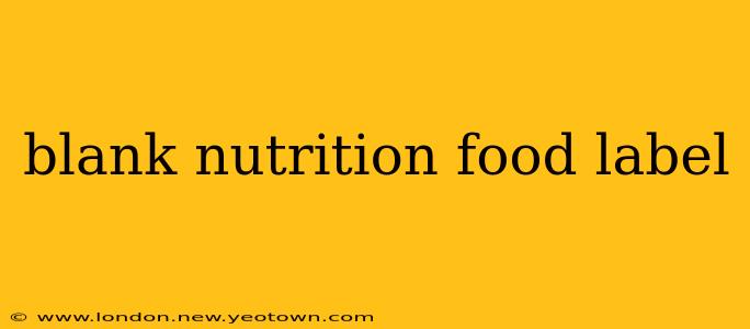 blank nutrition food label