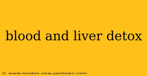 blood and liver detox