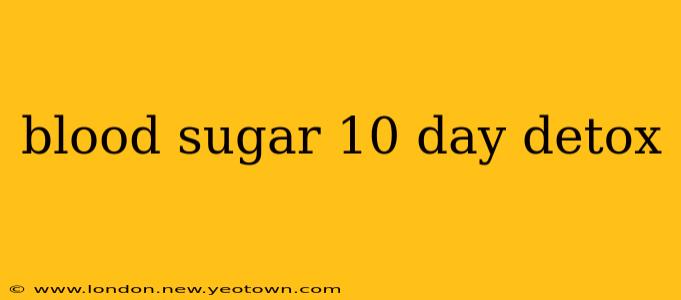 blood sugar 10 day detox
