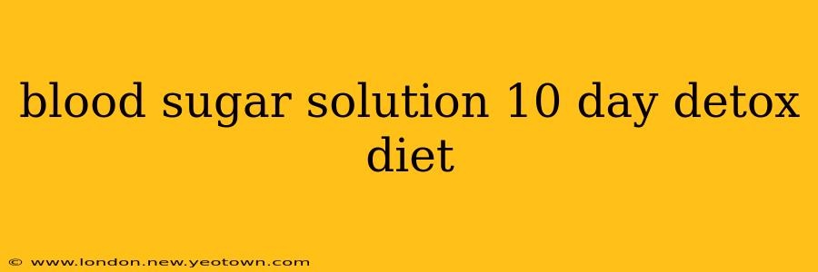 blood sugar solution 10 day detox diet