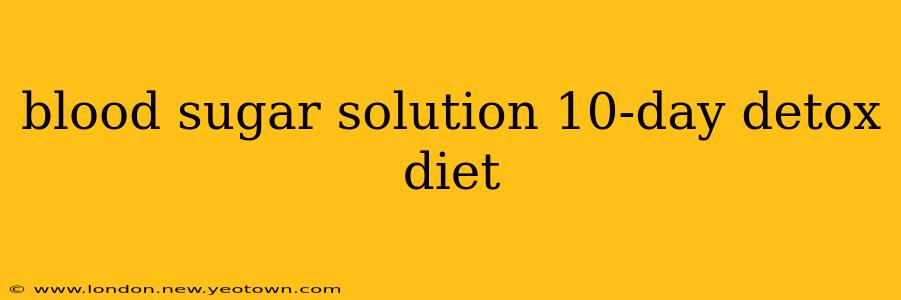blood sugar solution 10-day detox diet