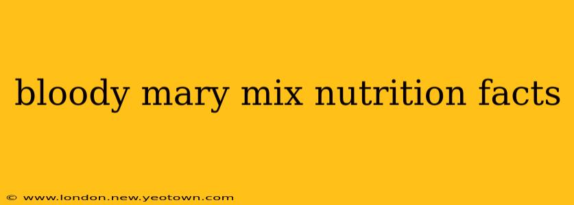 bloody mary mix nutrition facts