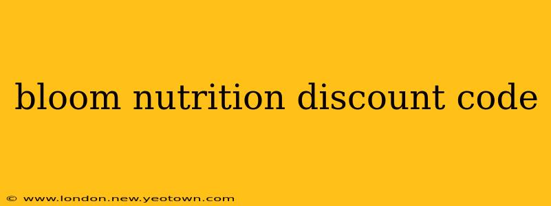 bloom nutrition discount code