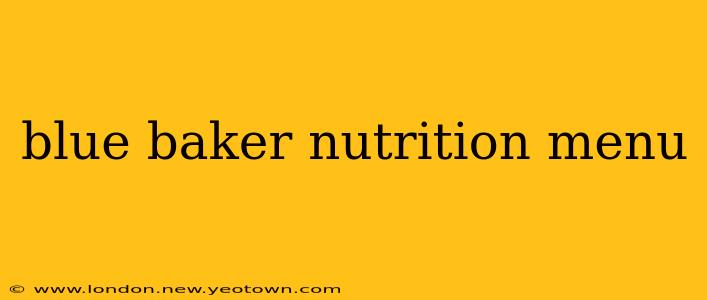 blue baker nutrition menu