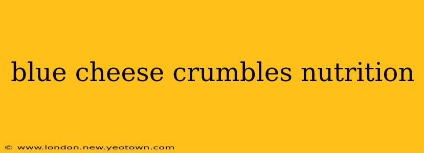 blue cheese crumbles nutrition