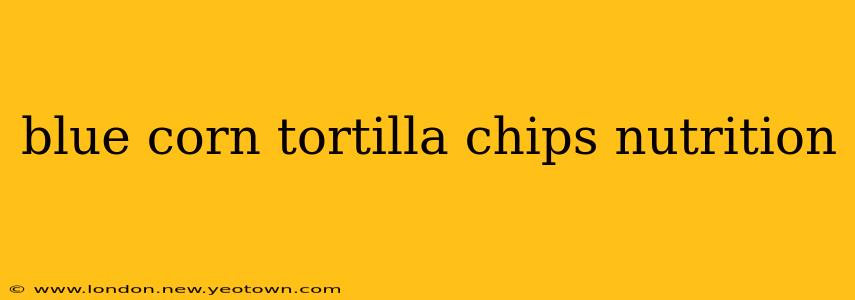 blue corn tortilla chips nutrition