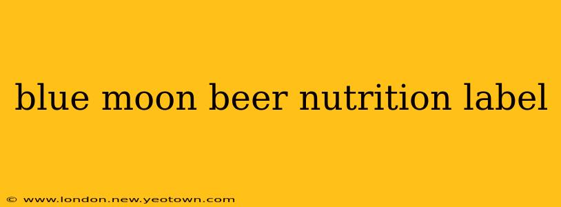 blue moon beer nutrition label