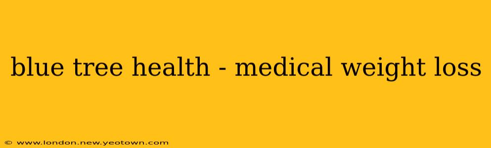 blue tree health - medical weight loss