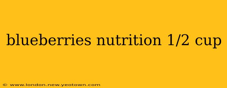blueberries nutrition 1/2 cup