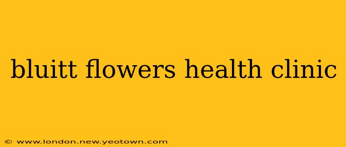 bluitt flowers health clinic