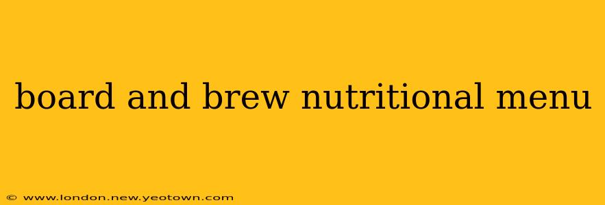 board and brew nutritional menu
