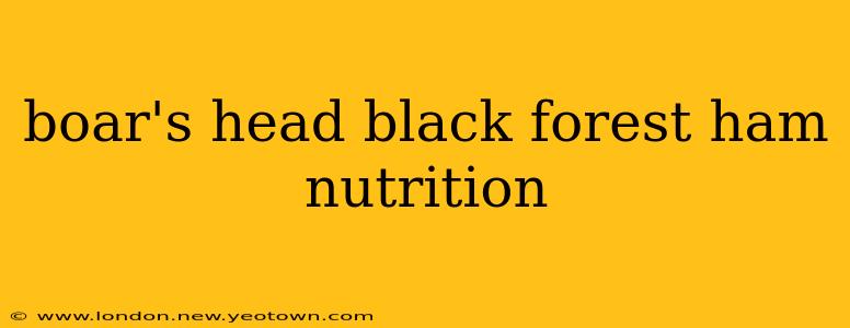 boar's head black forest ham nutrition