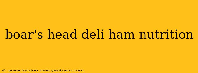 boar's head deli ham nutrition