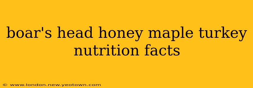 boar's head honey maple turkey nutrition facts