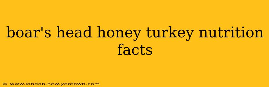 boar's head honey turkey nutrition facts