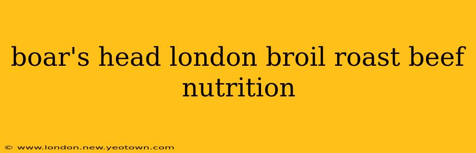 boar's head london broil roast beef nutrition