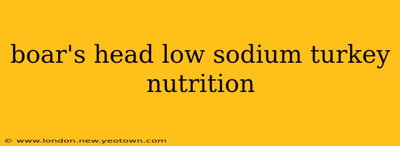 boar's head low sodium turkey nutrition