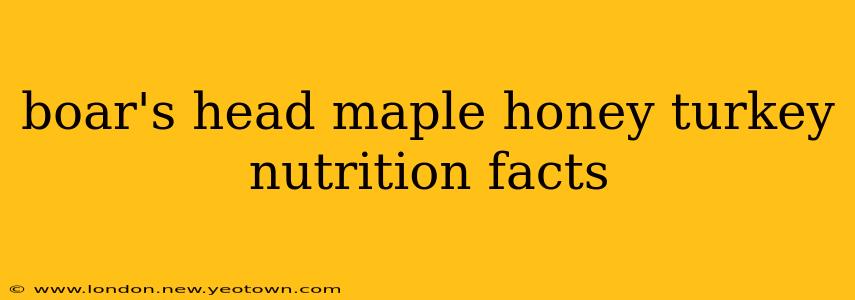 boar's head maple honey turkey nutrition facts