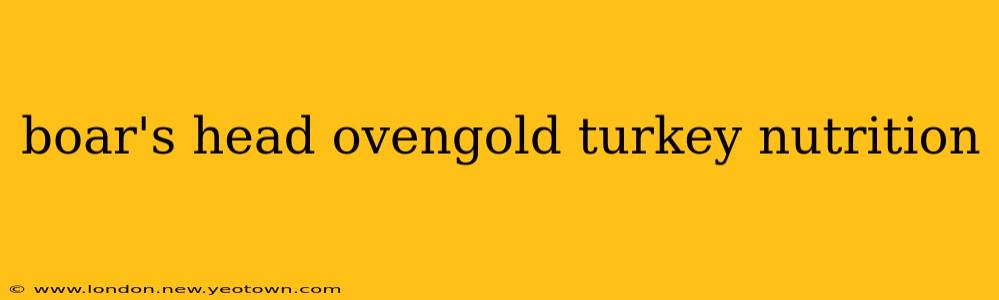 boar's head ovengold turkey nutrition
